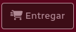 Botón Entregar